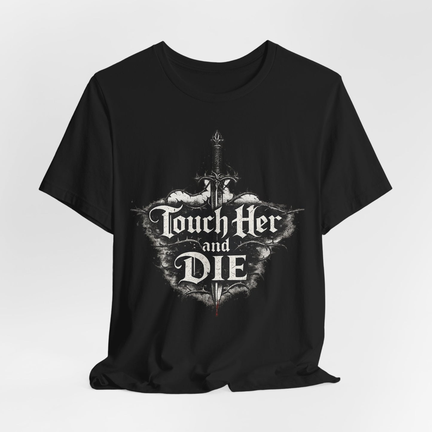 Touch Her and Die Sword Graphic Tee — Gothic Statement T-Shirt