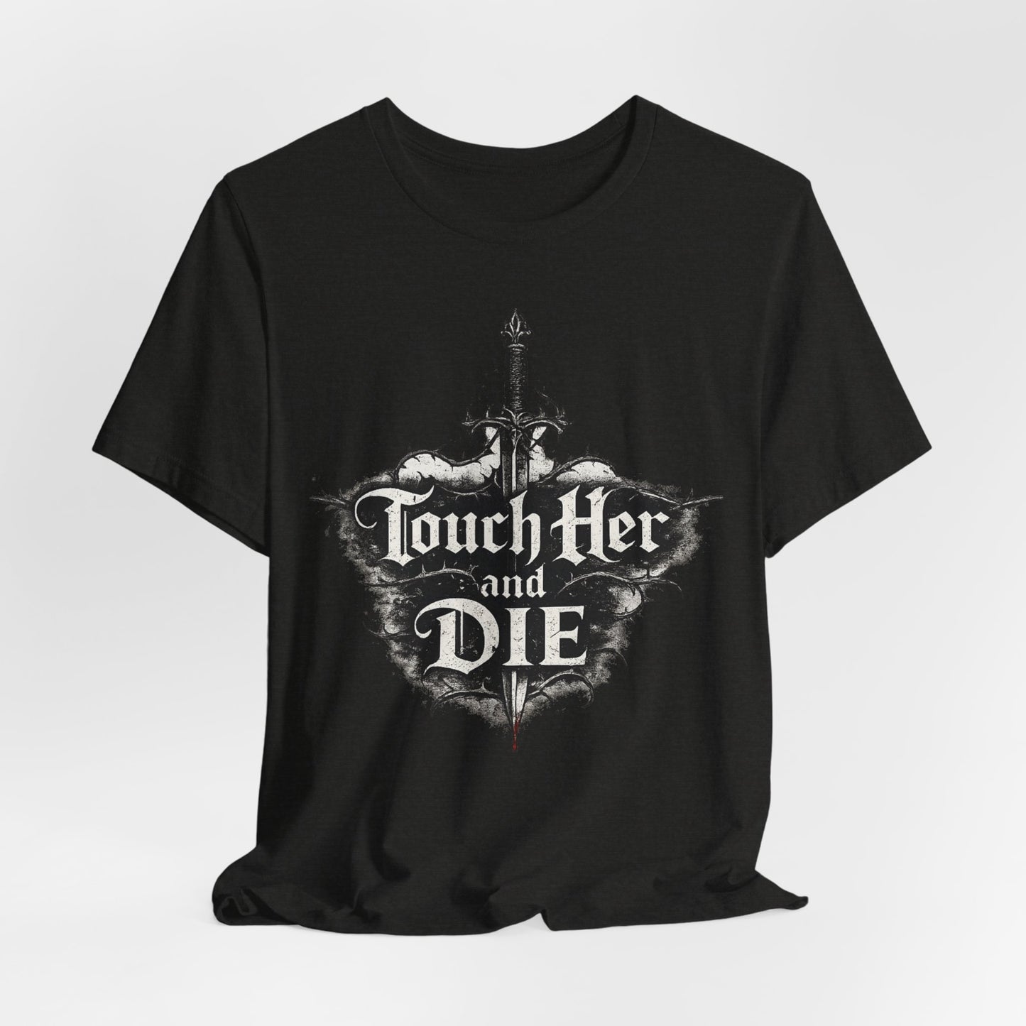 Touch Her and Die Sword Graphic Tee — Gothic Statement T-Shirt